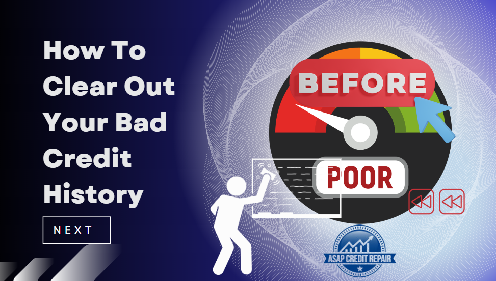 How To Clear Out Your Bad Credit History
