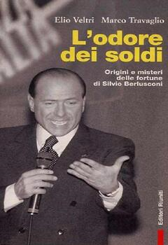Elio Veltri, Marco Travaglio - L'odore dei soldi. Origini e misteri delle fortune di Silvio Berlusconi (2001)