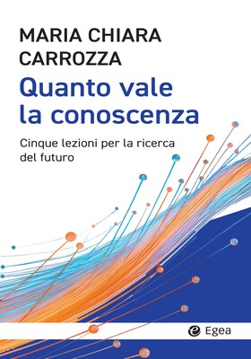 Maria Chiara Carrozza - Quanto vale la conoscenza (2026)