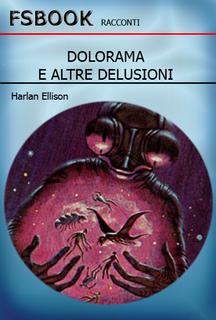 Harlan Ellison - Dolorama a altre delusioni (1966)