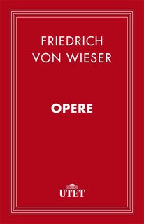 Friedrich Von Wieser - Opere (2013)