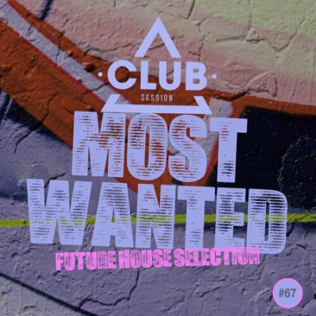 VA - Most Wanted - Future House Selection Vol.67 (2022)