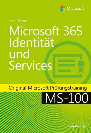 Microsoft 365 Identität und Services: Original Microsoft Prüfungstraining MS-100