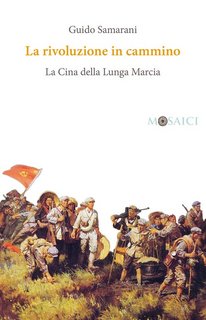 Guido Samarani - La rivoluzione in cammino. La Cina della Lunga Marcia (2018)