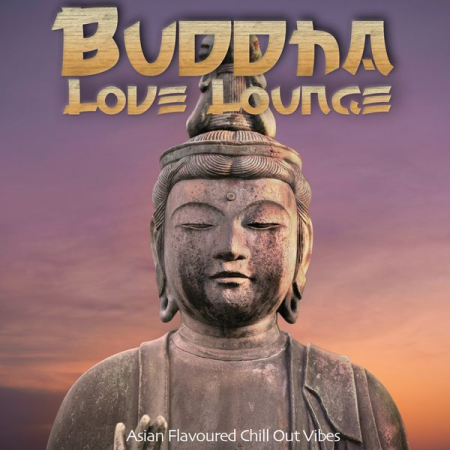 Various Artists - Buddha Love Lounge (Asian Flavoured Chill Out Vibes) (2020)