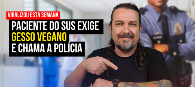 Paciente exige gesso vegano em hospital do SUS e vai parar na delegacia com o médico