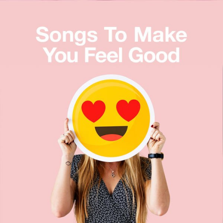 Various Artists - Songs to Make You Feel Good (2020)