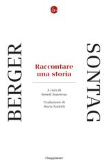 John Berger, Susan Sontag – Raccontare una storia (2026)