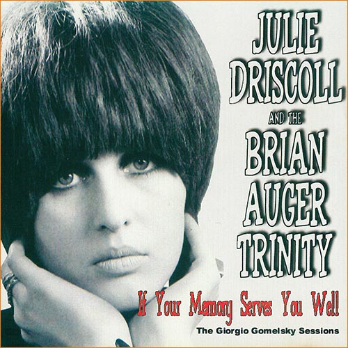 Julie Driscoll And The Brian Auger Trinity - If Your Memory Serves You Well [Compilation] (2000)
