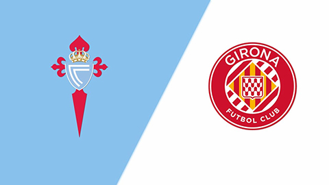 Soi kèo tài xỉu, phạt góc trận Celta Vigo vs Girona, 19h00 ngày 14/09