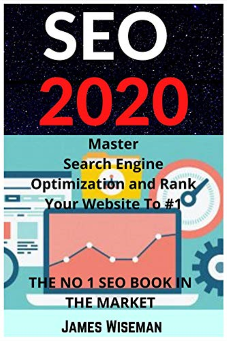 SEO 2020 - A Guide to Search Engine Optimization and Ranking your Website to #1