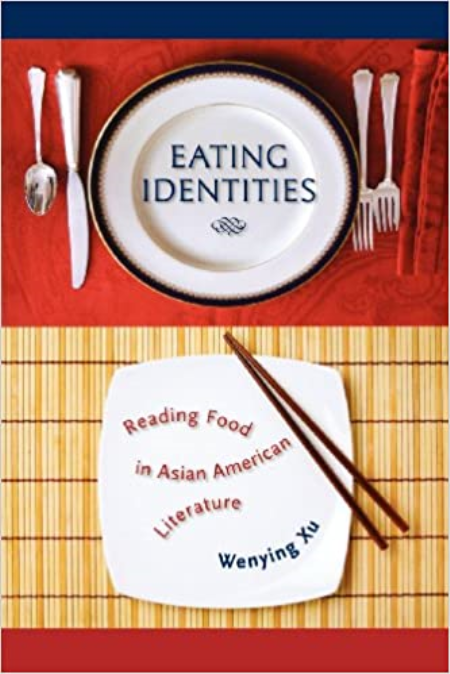 Eating Identities: Reading Food in Asian American Literature