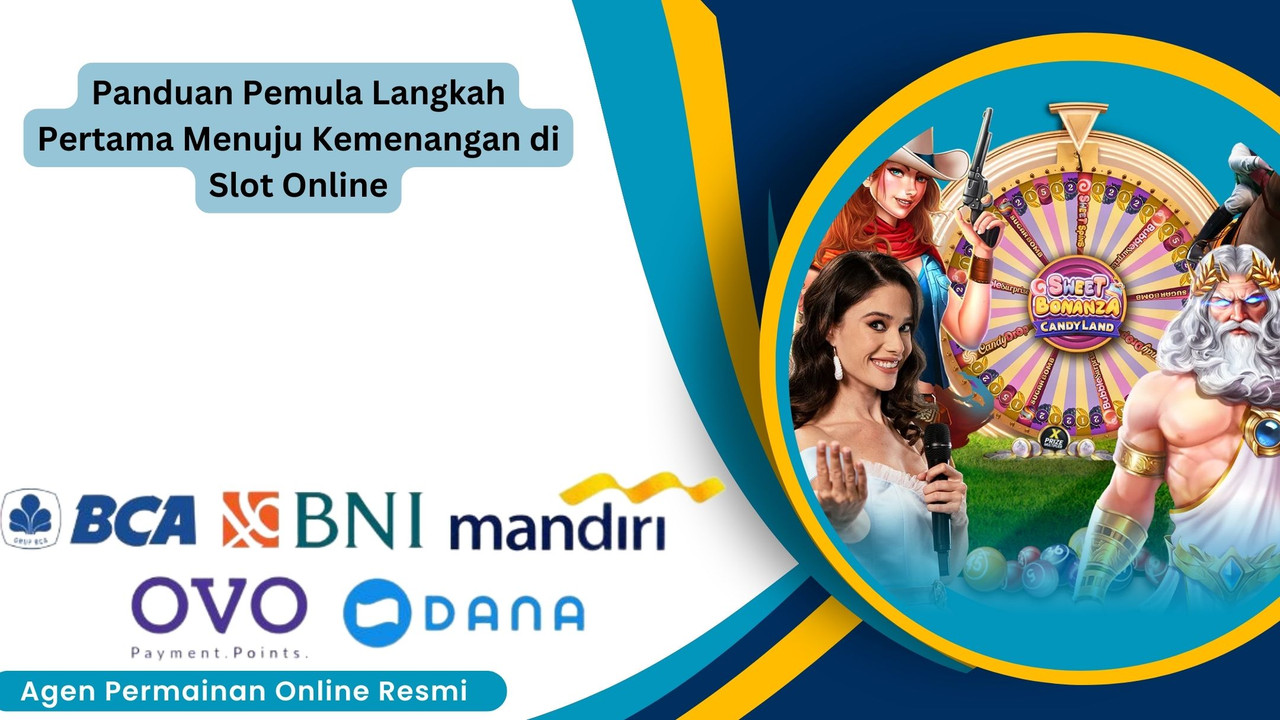Panduan Pemula Langkah Pertama Menuju Kemenangan di Slot Online