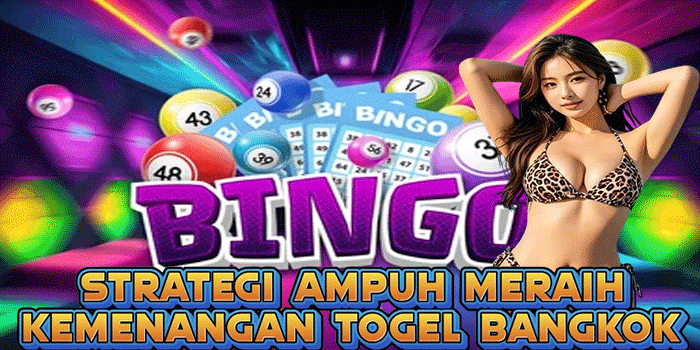 Strategi Ampuh Meraih Kemenangan Togel Bangkok