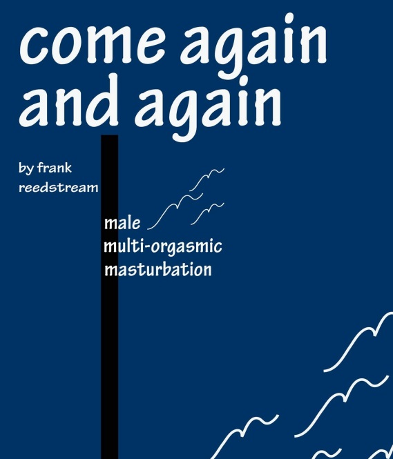 Come Again and Again: Male Multi-orgasmic Masturbation