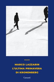 Marco Lazzarin – L’ultima primavera di Kronenberg (2024)
