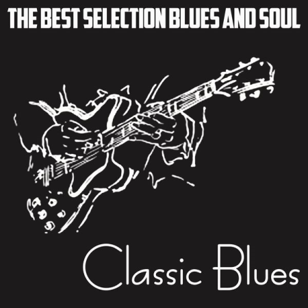 Various Artists - Classic Blues (The Best Selection Blues And Soul) (2020)