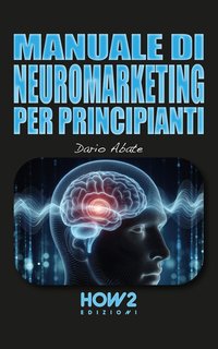 Dario Abate - Manuale di neuromarketing per principianti (2024)