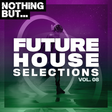 VA   Nothing But... Future House Selections Vol. 08 (2020)