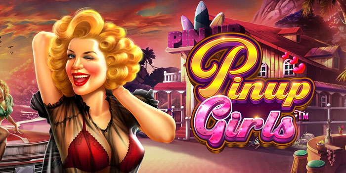 Strategi Mendapatkan Jackpot Besar di Slot Pinup Girls