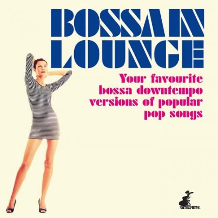 VA - Bossa in Lounge (Your Favourite Bossa Downtempo Versions of Popular Pop Songs) (2015)