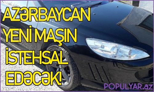 Azərbaycan yeni maşın istehsal edəcək (Video) Azərbaycan yeni maşın istehsal edəcək (Video)
