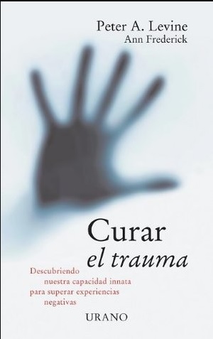 Curar el Trauma - Peter A. Levine y Ann Frederick (Multiformato) [VS]