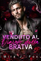 Mira J. Fox – Affari Proibiti di San Valentino Vol. 1. Venduto al Diavolo della Bratva (2026)
