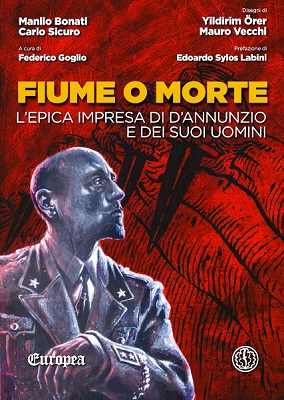 Europea 06 - Fiume o Morte, L'epica impresa di d'Annunzio e dei suoi uomini (Ferrogallico 2019-09...