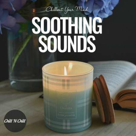 e94059ad d0fe 4cda 8d18 2cb6174b8ccf - VA - Soothing Sounds: Chillout Your Mind (2023)