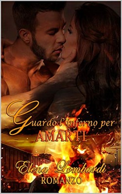 Elena Lombardi - Guardo l'inferno per amarti (2020)