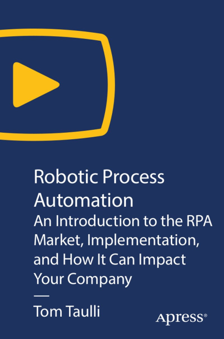 Robotic Process Automation: An Introduction to the RPA Market, Implementation, and How It Can Impact Your Company