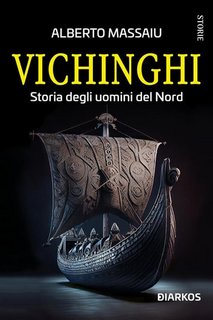 Alberto Massaiu - Vichinghi. Storia degli uomini del Nord (2023)