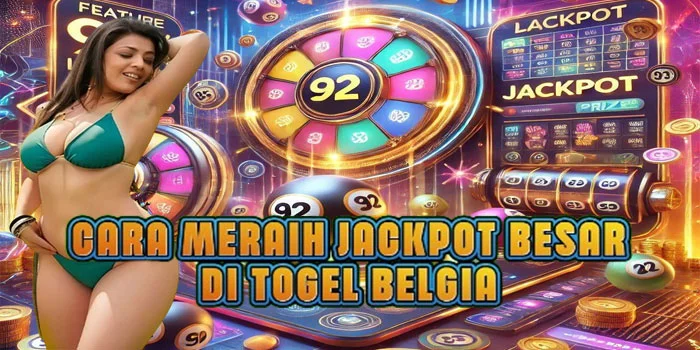 Cara Meraih Jackpot Besar di Togel Belgia