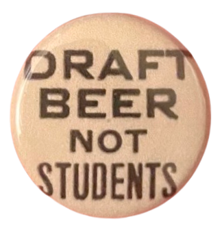 a beige pin that says 'draft beer not students'