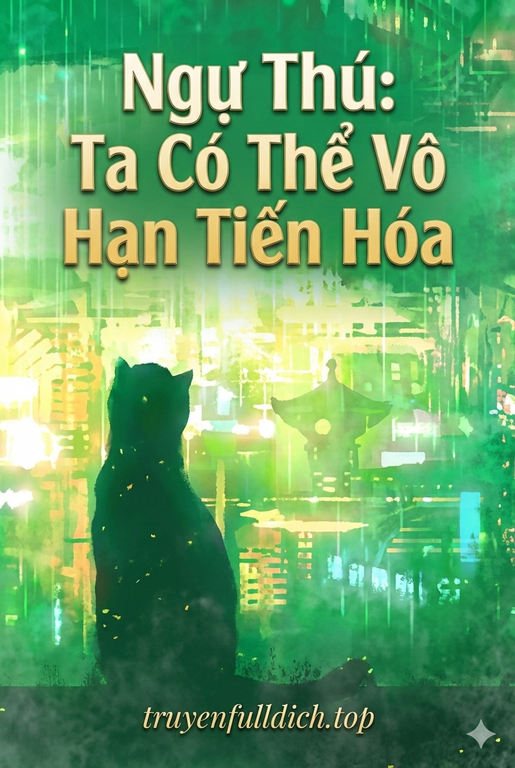 Ngự Thú: Ta Có Thể Vô Hạn Tiến Hóa