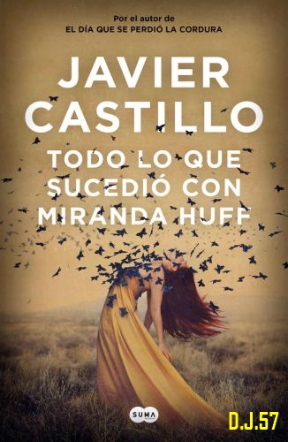 1 - Todo lo que sucedió con Miranda Huff - Javier Castillo