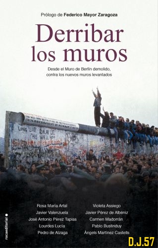 1 - Derribar los muros: Desde el muro de Berlín demolido... - VV.AA.