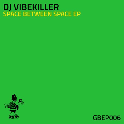 DJ-Vibekiller-Space-Between-Space-GBEP00