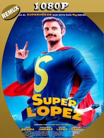 Superlópez (2018) Remux [1080p] [Latino] [GoogleDrive] [RangerRojo]