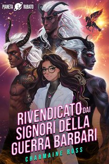 Charmaine Ross - Pianeta rubato Vol. 1. Rivendicato dai signori della guerra barbari (2024)