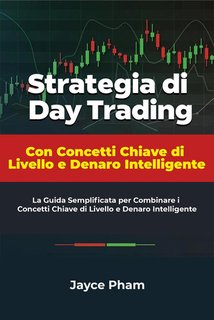 Jayce Pham - Strategia di day trading con concetti chiave di livello e denaro intelligente (2024)