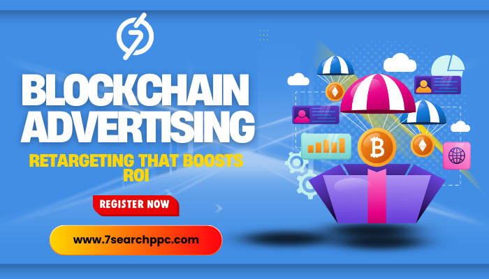 Blockchain Advertising Retargeting That Boosts ROI