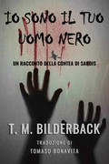 T. M. Bilderback - Tales Of Sardis County Vol. 4. Io Sono Il Tuo Uomo Nero (2026)