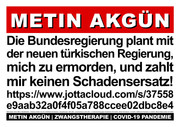 Die Bundesregierung plant mit der türkischen Regierung, mich zu ermorden, und zahlt mir keinen Schad
