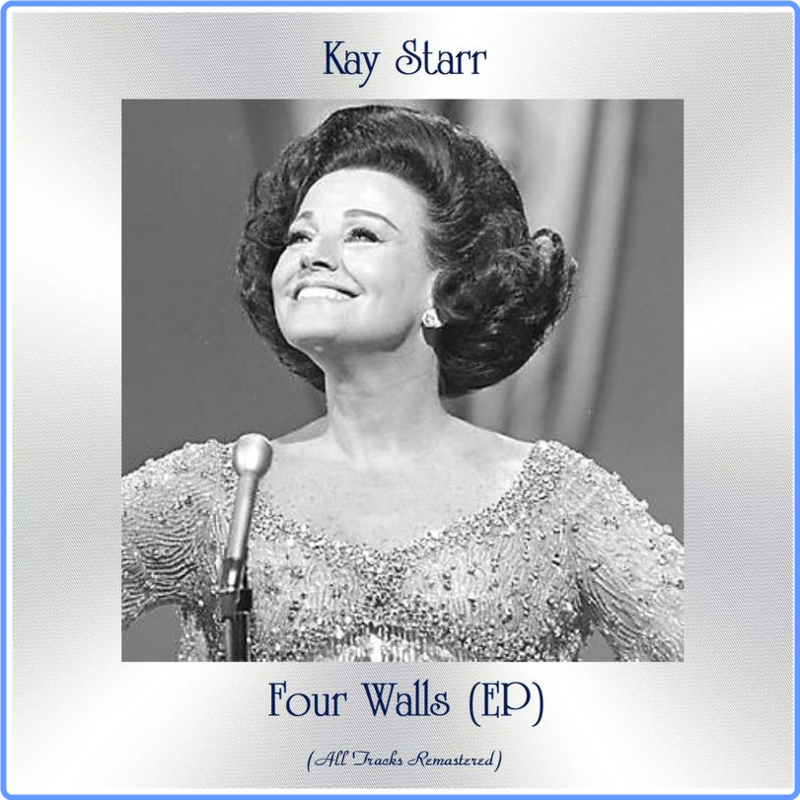 Kay Starr - Four Walls (EP) (All Brani Remastered) (Album, Hit Singles Records, 2021) FLAC LossLess