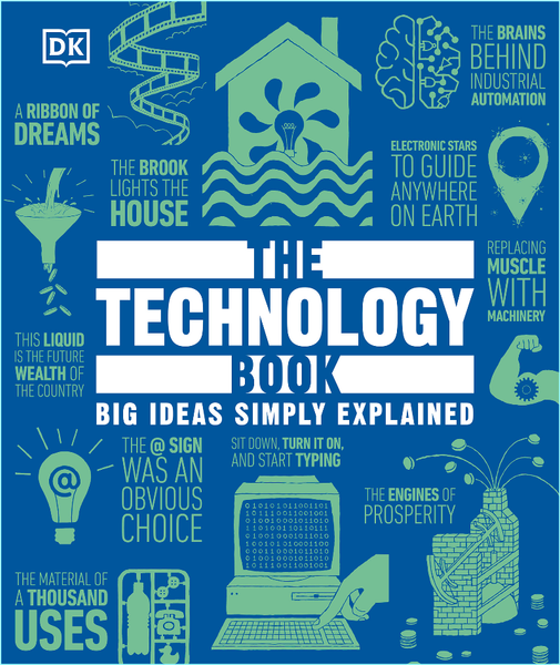 The Technology Book Big Ideas Simply Explained DK Big Ideas (DK) The Technology Book Big Ideas Simply Explained DK Big Ideas (DK)