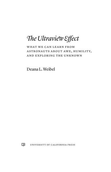 The Ultraview Effect What We Can Learn From Astronauts About Awe Humility And Exp...
