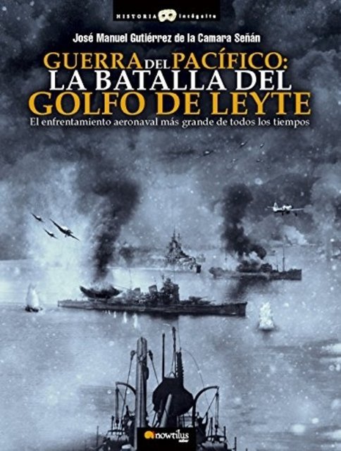 Guerra del Pacifico. La Batalla del Golfo de Leyte