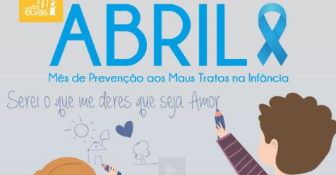 ABRIL MÊS DA PREVENÇÃO DOS MAUS TRATOS NA INFÂNCIA ASSINALADO EM ELVAS